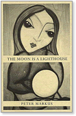 Peter Markus, The Moon Is a Lighthouse